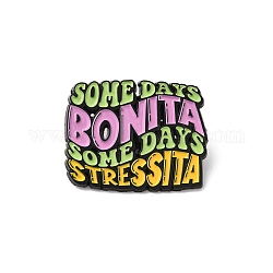 Quote Some Days Bonita Some Days Stressita Enamel Pin, Electrophoresis Black Zinc Alloy Brooch for Backpack Clothes, Yellow, 24x30x1.5mm