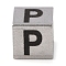 Tarnish Resistant 201 Stainless Steel European Beads, Large Hole Beads, Cube with English Letter, Stainless Steel Color, Letter P, 7x7x7mm, Hole: 5mm