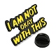 I am not Okay with This Inspirational Quote Enamel Pins JEWB-Z010-03D-EB-3
